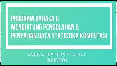 Program Bahasa C Menghitung Pengolahan & Penyajian Data Statistika Komputasi