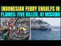 Indonesia Ferry Fire BREAKING: Five Dead, 41 Missing As Ferry Burst Into Flames Off Madura Island