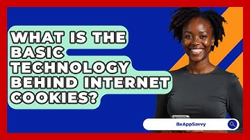 What Is The Basic Technology Behind Internet Cookies? - Be App Savvy