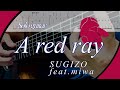 A red ray / SUGIZO feat. miwa ソロギター &#39;22 07 TAB譜