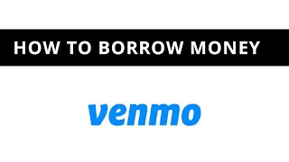 How to borrow money from Venmo?