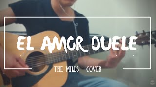 Video thumbnail of "The Mills - El Amor Duele (Cover)"