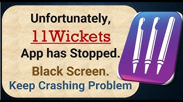 How To Fix Unfortunately, 11Wickets App has stopped | Keeps Crashing Problem in Android