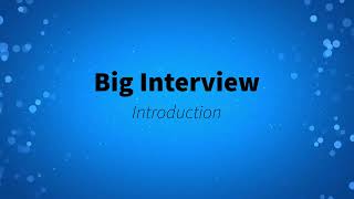 Big Interview: Introduction