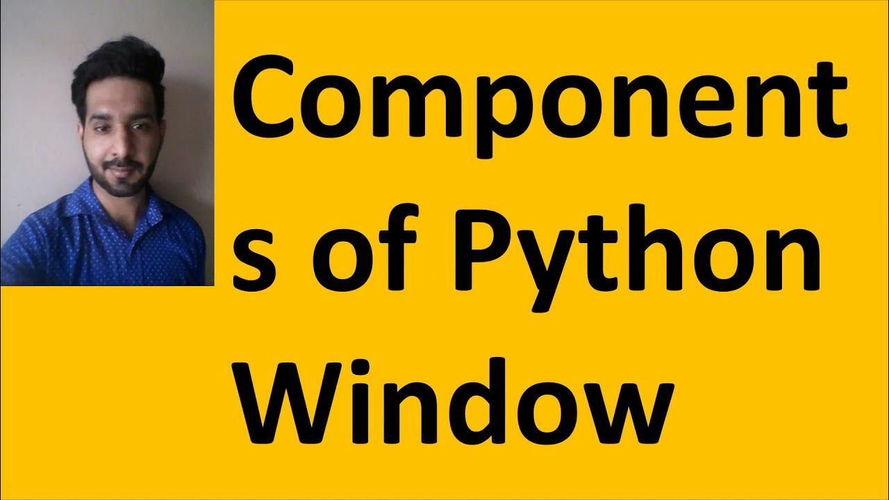 004 Components of Python Window - YouTube