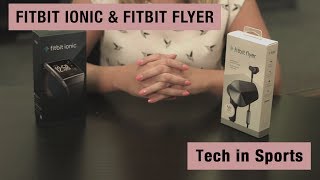 Unboxing the Fitbit Ionic & Fitbit Flyer - Tech in Sports