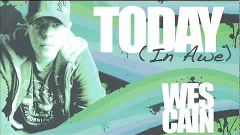 Wes Cain - Today (In Awe)