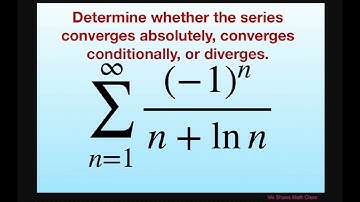 Determine if series is absolutely, conditionally convergent or divergent (-1)^n/(n + ln n)