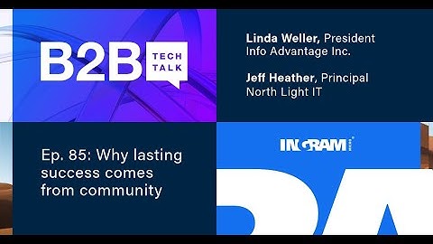 B2B Tech Talk | Ep. 85: Why lasting success comes from community