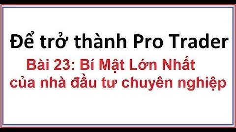 Để trở thành Pro trader Bài 23: Bí mật lớn nhất của nhà đầu tư chuyên nghiệp | Blockchain Dream