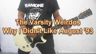 The Varsity Weirdos - Why I Didn't Like August '93 (Guitar Cover)