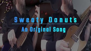 Sweaty Donuts 🍩🍩- An Original Song