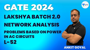 Problems based on Power in AC Circuits | L 52 | Network Analysis | GATE 2024 | Ankit Goyal
