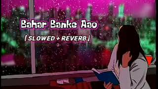 bahar banke aau kabhi tumhari duniya mein/tiktok viral song/slowed and reverb/lofi lovers Thumb