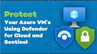 Protect your Azure VMs with Defender for Cloud and Microsoft Sentinel