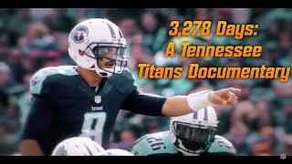 3,278 Days: A Tennessee Titans Documentary #TitanUp #MMCNB #ForTheBoys
