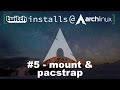 #5 - mount & pacstrap