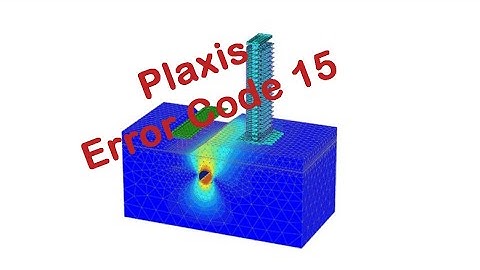 how to solve Plaxis error code 15: Jacobian matrix less than or nearly zero