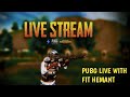 Live  pubg mobile  with fit hemant 