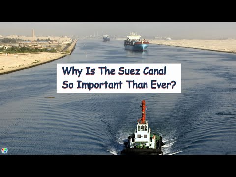 Suez Canal | Why is the Suez Canal so important than ever?