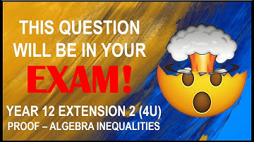 In Your EXAM!! Year 12 Extension 2 (4U) - Proof - Algebra Inequalities (CSSA 2009)