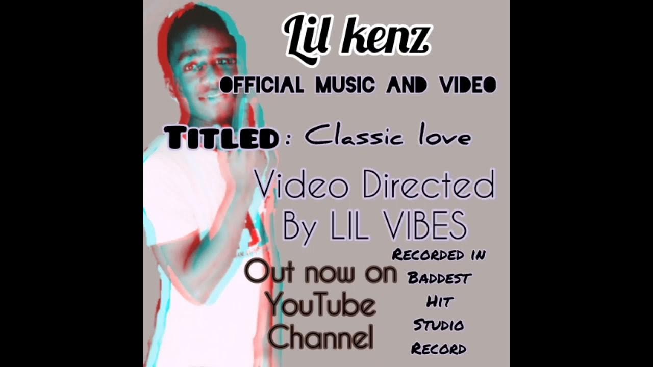 Lil Kenz Classic Love Official Music Video Youtube