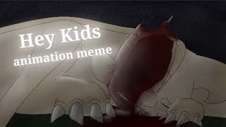 Hey kids • | • Animation meme