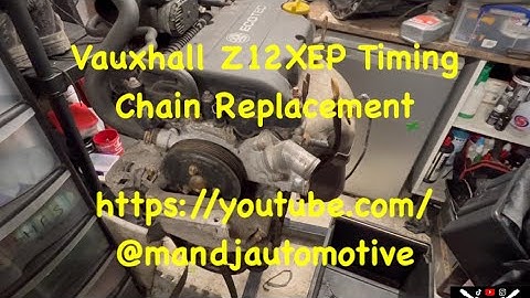 Vauxhall Z12XEP Timing Chain Replacement