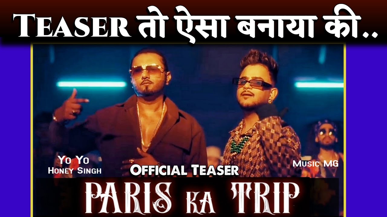 Paris Ka Trip Yo Yo Honey Singh X Milind Gaba Official Teaser Out 