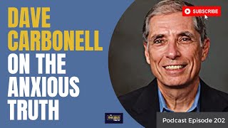 Dr. Dave Carbonell on The Anxious Truth (Podcast Ep 202)
