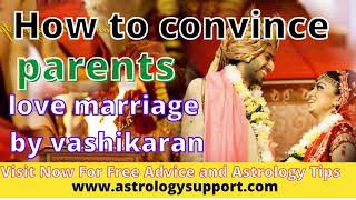 Learn here How to convince parents to love marriage by vashikaran – Astrology Support @8875270809