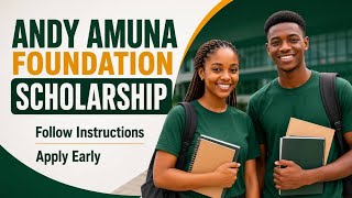 Andy Amuna Foundation Scholarship; Apply Now!!!!