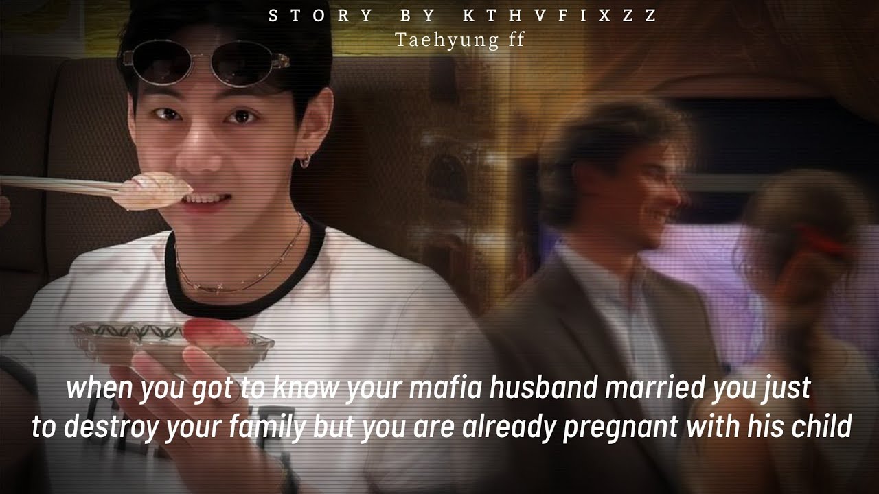 When you got to know your mafia husband married you just to-[Taehyung ff] #btsff #taehyungff #btsv