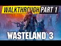 WASTELAND 3 Walkthrough Gameplay Part 1 - (The New Fallout Game)