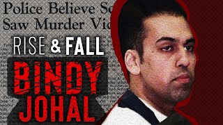 The Rise and Fall of Bindy Johal.