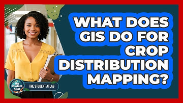 What Does GIS Do For Crop Distribution Mapping?