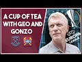 Cup of tea with Geo & Gonzo | Europa League, £30m budget for a striker & more!!!