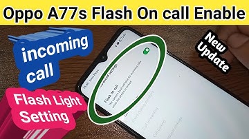 Oppo A77s Flash on incoming call // Flash light settings