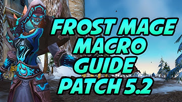 Frost Mage Full Macro Guide / Tutorial Patch 5.2 Mists of Pandaria by Cartoonz