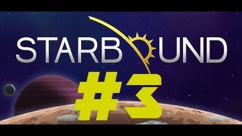 Failing at Getting Core Fragments... Again!!! -  Starbound {3}