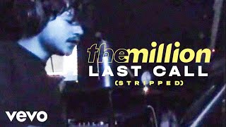 The Million - Last Call (Stripped)