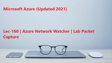 Lec-160 Azure in Hindi - Azure Network Watcher - Lab Packet Capture