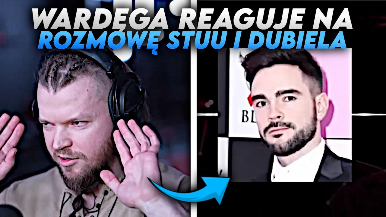 WARDĘGA REAGUJE na ROZMOWĘ STUU i DUBIELA!