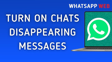 How To Turn On Disappearing Messages In Chats On WhatsApp Web On PC (New Update)