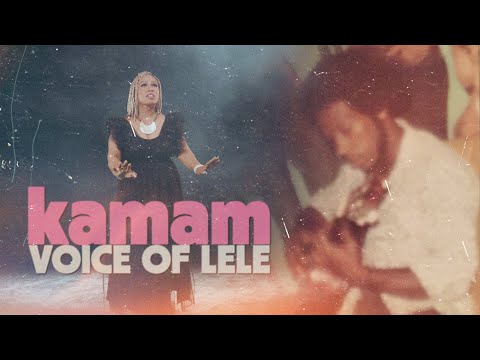 KAMAM Voice Of Lele Official Music Video