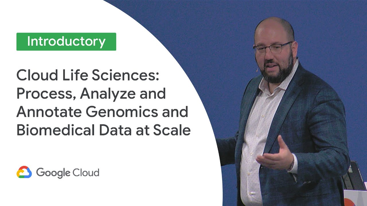 Cloud Life Sciences: Process, Analyze & Annotate Genomics & Biomedical Data at Scale (Next ‘19 UK)