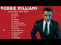 Best Songs Of  Robbie Williams - Robbie Williams  Greatest Hits Full Album - Robbie Williams rock dj
