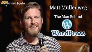 WordPress Founder - Matt Mullenweg | History & Beginning | Blog | Net Worth | EasyShiksha TV