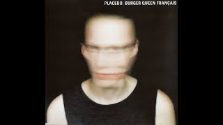 Placebo - Burger Queen Franรงais (Full CD Single)