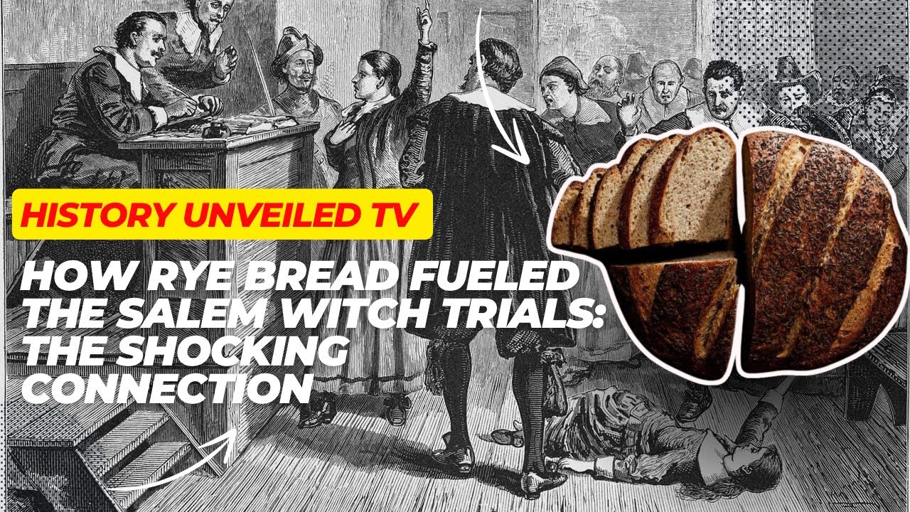 How Rye Bread Fueled the Salem Witch Trials: The Shocking Connection